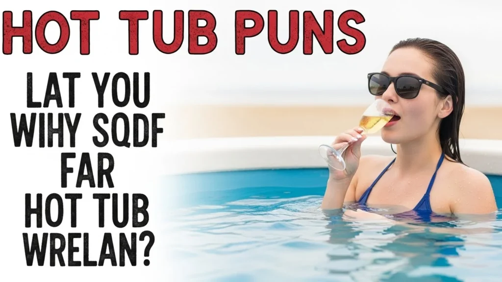 Hot Tub Puns